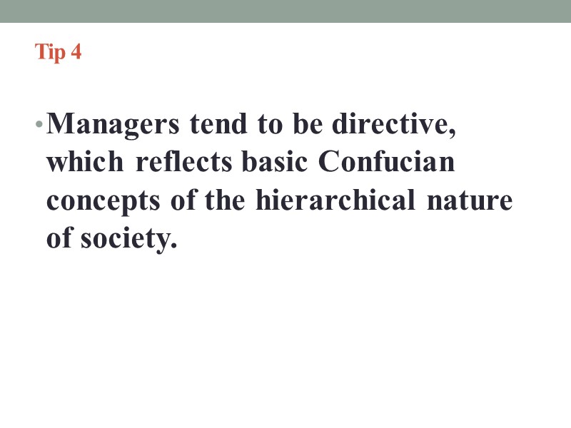Tip 4   Managers tend to be directive, which reflects basic Confucian concepts